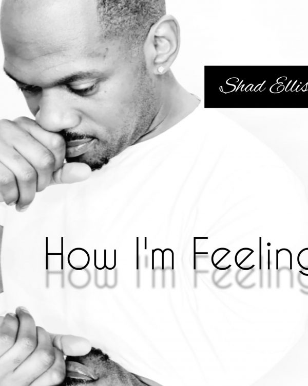 Shad Ellis - How I'm Feeling